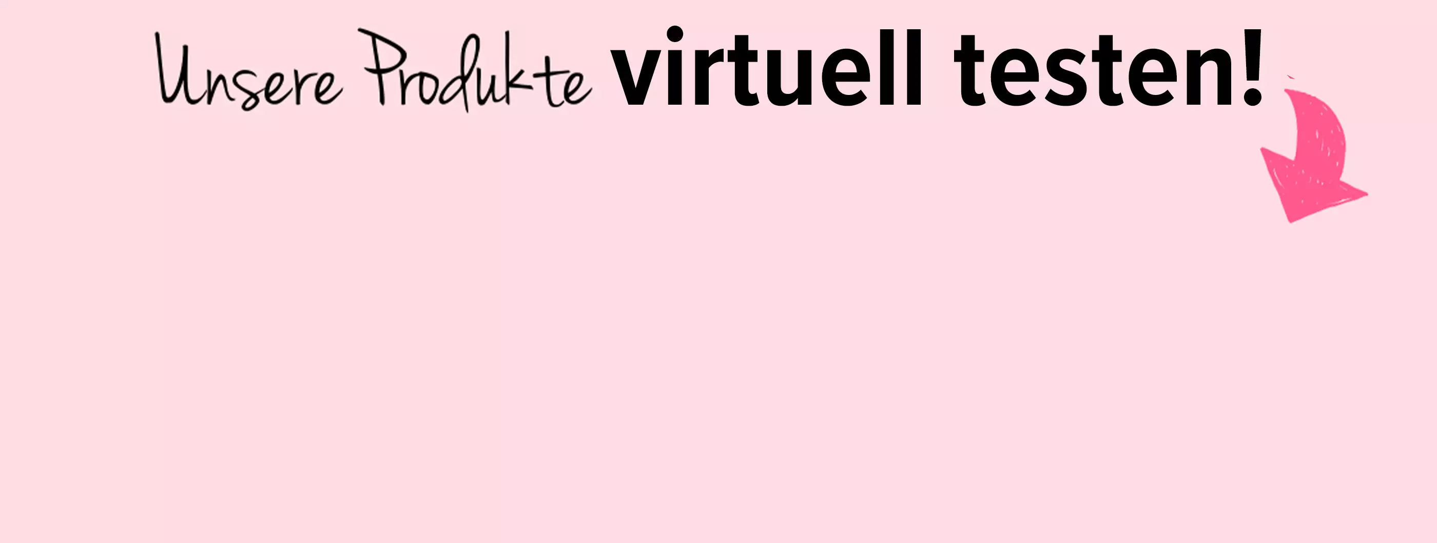 Unsere Produkte virtuell testen